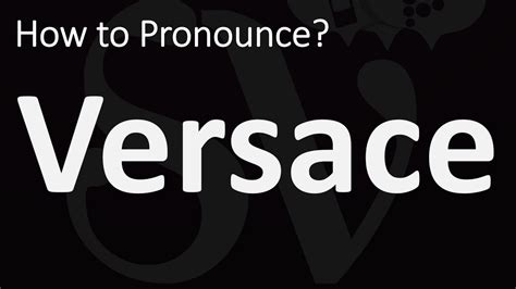 versace brand pronunciation|Versace pronounce in english.